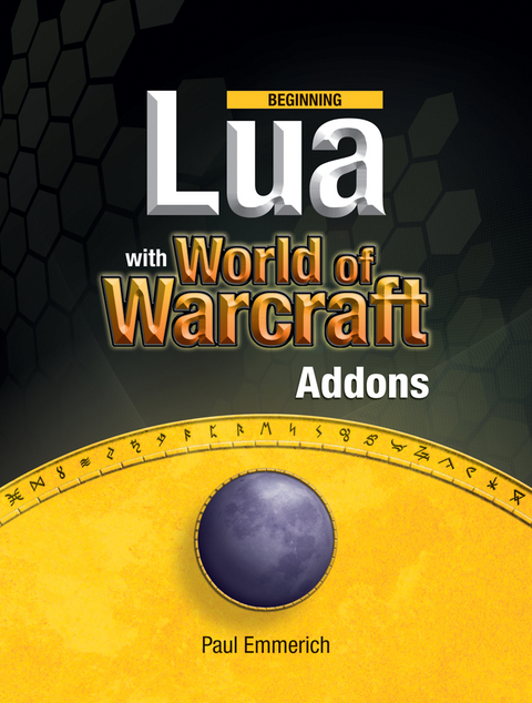 Beginning Lua with World of Warcraft Add-ons - Paul Emmerich