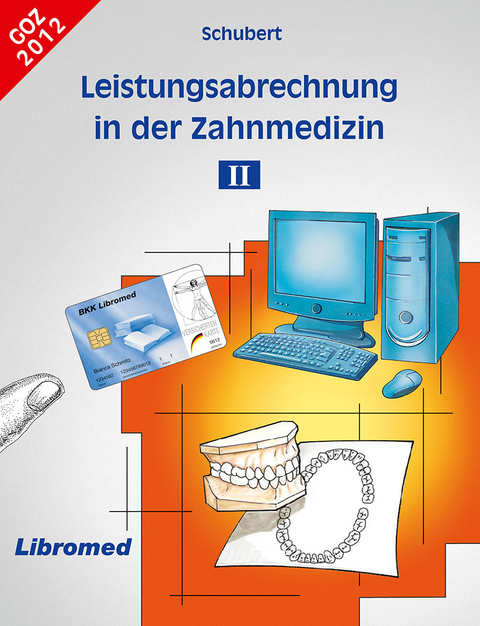 Leistungsabrechnung in der Zahnmedizin II -  Schubert