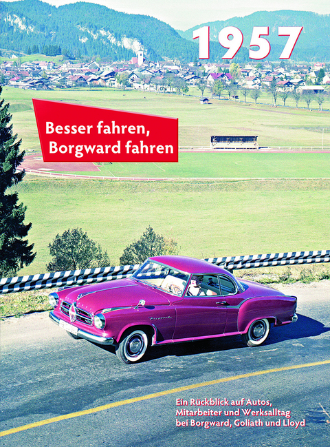 Besser fahren, Borgward fahren 1957 - Peter Kurze
