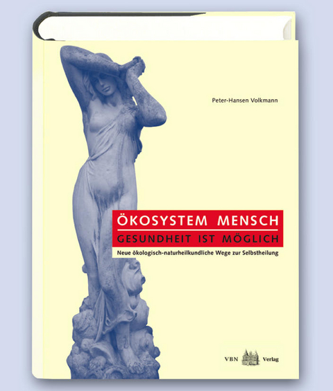 Ökosystem Mensch-Gesundheit ist möglich - Peter-Hansen Volkmann, Jochen M Gleditsch