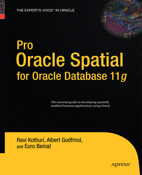 Pro Oracle Spatial for Oracle Database 11g - Ravikanth Kothuri, Albert Godfrind, Euro Beinat