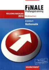 Finale - Prüfungstraining Realschulabschluss. Mathematik 2010. Arbeitsheft mit Lösungsheft. NI - Bernhard Humpert, Alexander Jordan, Martina Lenze