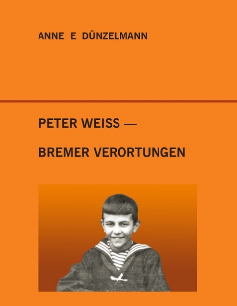 Peter Weiss - Bremer Verortungen - Anne E. Dünzelmann