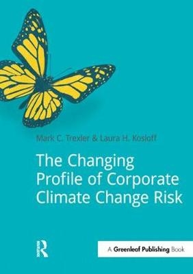 Changing Profile of Corporate Climate Change Risk -  Laura Kosloff,  Mark Trexler