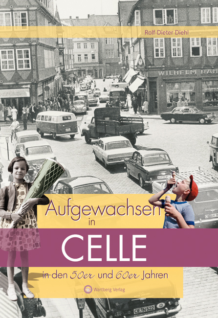 Aufgewachsen in Celle in den 50er und 60er Jahren - Rolf-Dieter Diehl