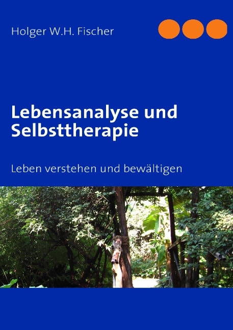 Lebensanalyse und Selbsttherapie - Holger W Fischer