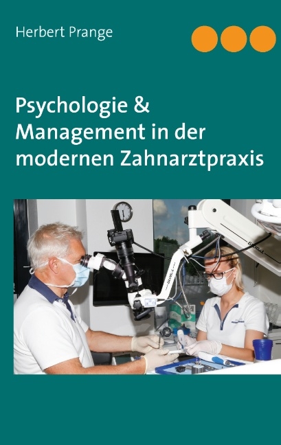 Psychologie & Management in der modernen Zahnarztpraxis - Herbert Prange