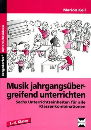 Musik jahrgangsübergreifend unterrichten - Marion Keil