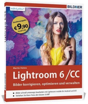 Lightroom 6 und CC - Bilder korrigieren, optimieren, verwalten (Sonderausgabe) - Martin Vieten