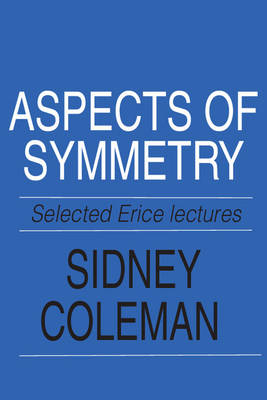 Aspects of Symmetry - Sidney Coleman