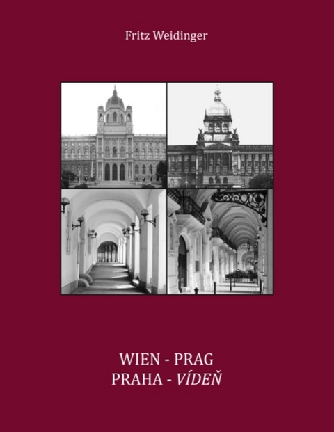 Wien Prag / Praha Viden - Fritz Weidinger