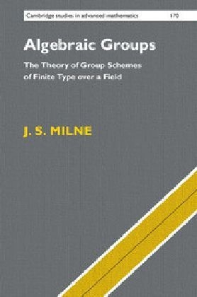 Algebraic Groups -  J. S. Milne
