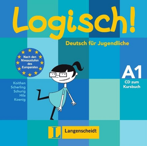 Logisch! A1 - Audio-CD zum Kursbuch A1 - Ute Koithan, Theo Scherling, Cordula Schurig, Anna Hila, Michael Koenig