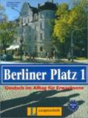 Berliner Platz 1 NEU - Lehr- und Arbeitsbuch 1 mit 2 Audio-CDs und "Treffpunkt D-A-CH" - Christiane Lemcke, Lutz Rohrmann, Theo Scherling, Susan Kaufmann, Margret Rodi