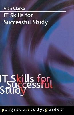 IT Skills for Successful Study - A. Clarke