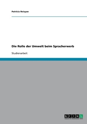 Die Rolle der Umwelt beim Spracherwerb - Patricia Reisyan