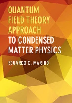 Quantum Field Theory Approach to Condensed Matter Physics -  Eduardo C. Marino