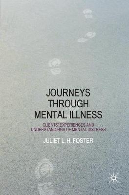 Journeys Through Mental Illness - Juliet Foster