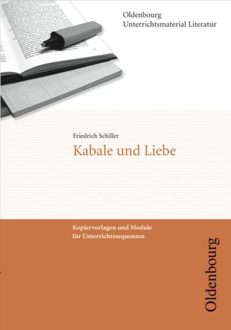 Oldenbourg Unterrichtsmaterial Literatur / Kabale und Liebe - Friedrich Schiller, Sonja Müller-Schamell