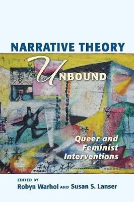 Narrative Theory Unbound -  WARHOL ROBYN R. WARHOL,  Lanser Susan S Lanser