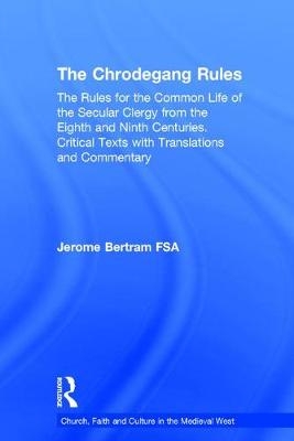 Chrodegang Rules -  Jerome Bertram