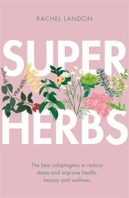 Superherbs -  Rachel Landon