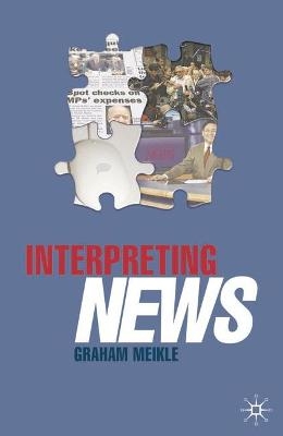 Interpreting News - Graham Meikle