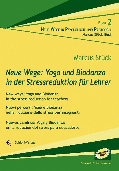 Neue Wege: Yoga und Biodanza in der Stressreduktion für Lehrer/New ways: Yoga and Biodanza in the stress reduction for teachers/Nuovi percorsi: Yoga e Biodanza nella riduzione dello stress per insegnanti/Nuevos caminos: Yoga y Biodanza en la redución del stress para educadores - Marcus Stück