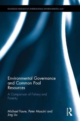 Environmental Governance and Common Pool Resources -  Michael Faure,  Jing Liu,  Peter Mascini