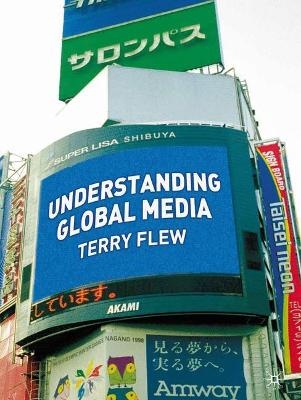 Understanding Global Media - Terry Flew