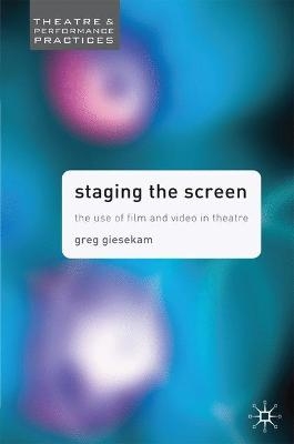 Staging the Screen - Greg Giesekam