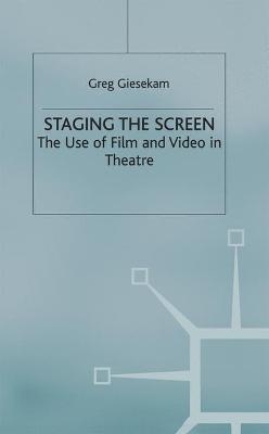 Staging the Screen - Greg Giesekam