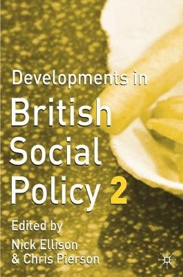 Developments in British Social Policy - Nick Ellison, Chris Pierson