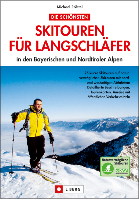 Die schönsten Skitouren für Langschläfer in den Bayrischen Alpen - Joachim Zeune, Silke Schmelzer