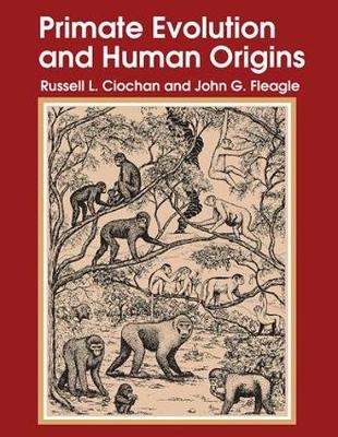 Primate Evolution and Human Origins -  Russell L. Ciochon