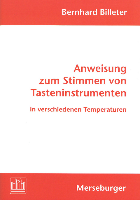 Anweisung zum Stimmen von Tasteninstrumenten in verschiedenen Temperaturen - Bernhard Billeter