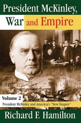 President McKinley, War and Empire -  Richard F. Hamilton