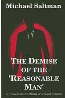 The Demise of the Reasonable Man -  Michael Saltman