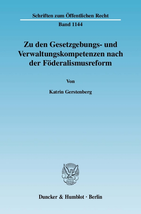 Zu den Gesetzgebungs- und Verwaltungskompetenzen nach der Föderalismusreform. - Katrin Gerstenberg