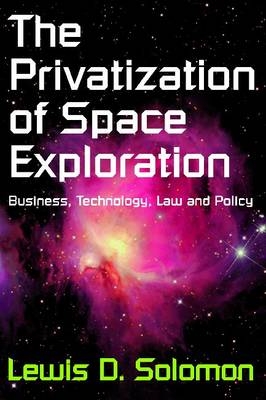 Privatization of Space Exploration -  Lewis D. Solomon