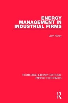 Energy Management in Industrial Firms -  Liam Fahey