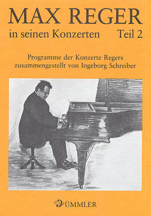 Max Reger in seinen Konzerten - Ingeborg Schreiber