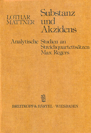 Max Reger: Substanz und Akzidens - Lothar Mattner