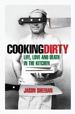 Cooking Dirty - Jason Sheehan