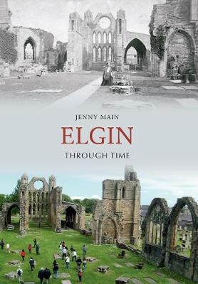 Elgin Through Time - Jenny Main