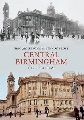 Central Birmingham Through Time - Eric Armstrong, Vernon Frost