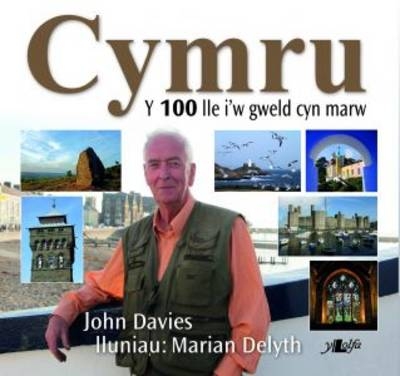 Cymru - Y 100 Lle i'w Gweld Cyn Marw - John Davies