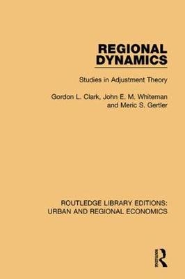Regional Dynamics -  Gordon L. Clark,  Meric S. Gertler,  John E. M. Whiteman