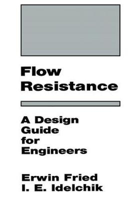 Flow Resistance: A Design Guide for Engineers -  I.E. Idelchik