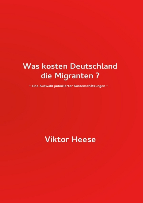 Was kosten Deutschland die Migranten ? - Viktor Heese